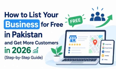 How to List Your Business for Free in Pakistan and Get More Customers in 2026 (Step-by-Step Guide)