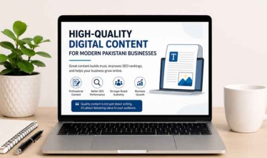 Why High-Quality Digital Content Matters for Modern Pakistani Businesses