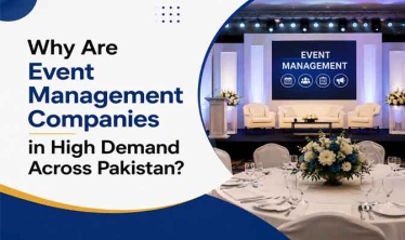 Why Are Event Management Companies in High Demand Across Pakistan?